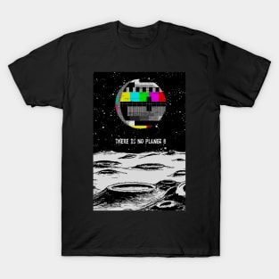 There Is No Planet B T-Shirt